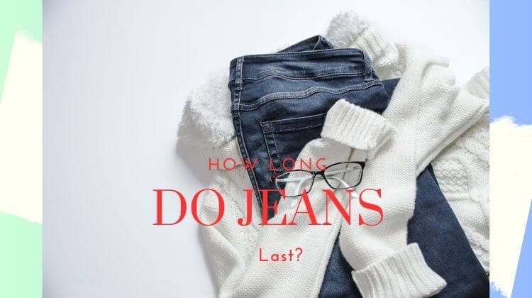 how long should a pair of jeans last