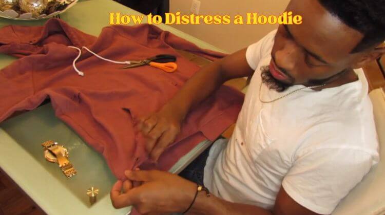 how to distress hoodie