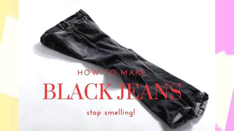 why do black jeans smell