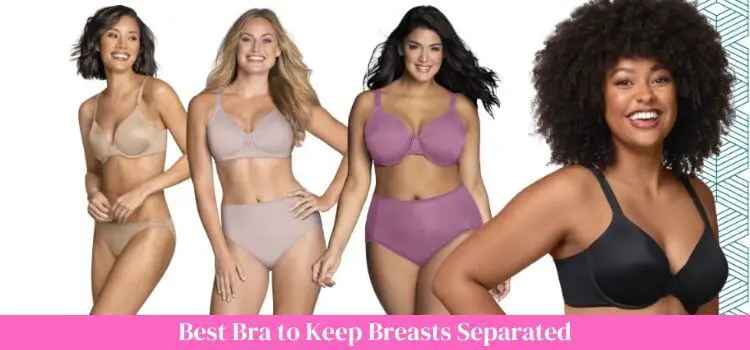 Best Bra to Keep Breasts Separated