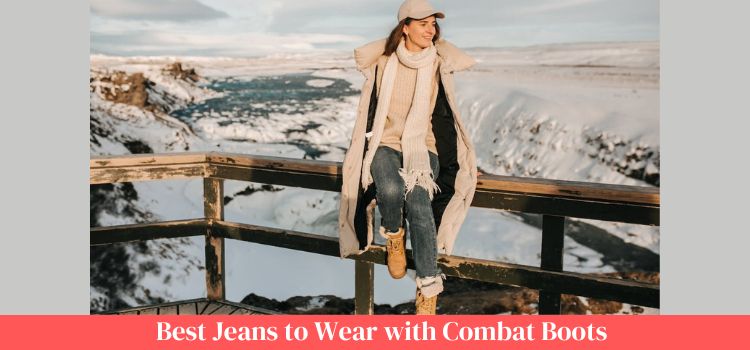 Best Jeans for Combat Boots