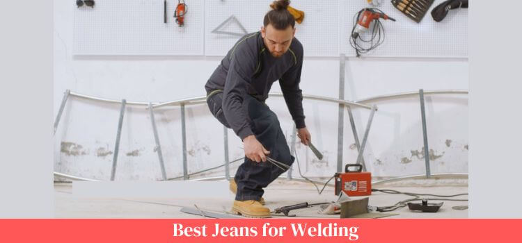 Best Jeans for Welding
