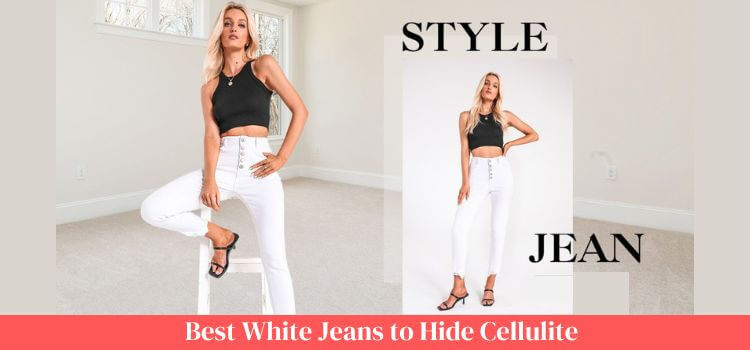 Best White Jeans for Cellulite