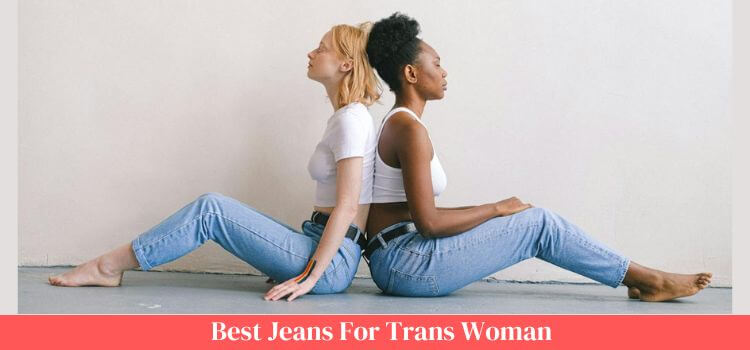 best jeans for trans woman
