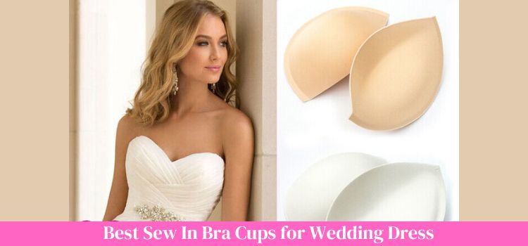 Best Sew In Bra Cups for Wedding Dress