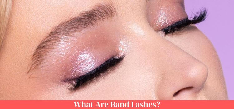 What Are Band Lashes