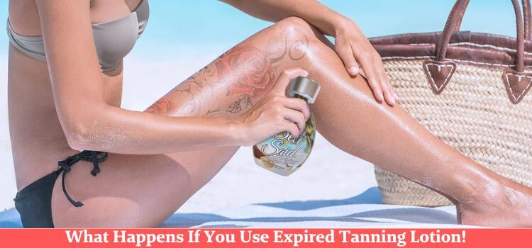 What Happens If You Use Expired Tanning Lotion