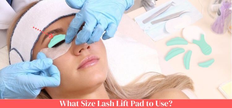 What Size Lash Lift Pad to Use
