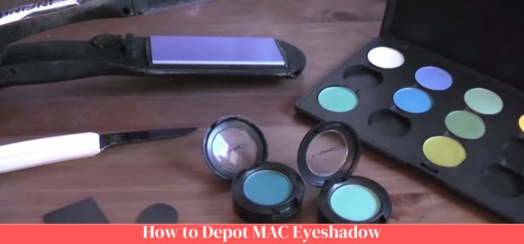 How to Depot MAC Eyeshadow