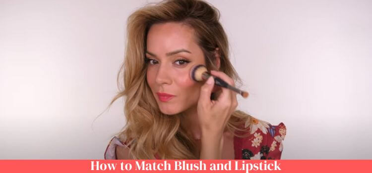 How to Match Blush and Lipstick