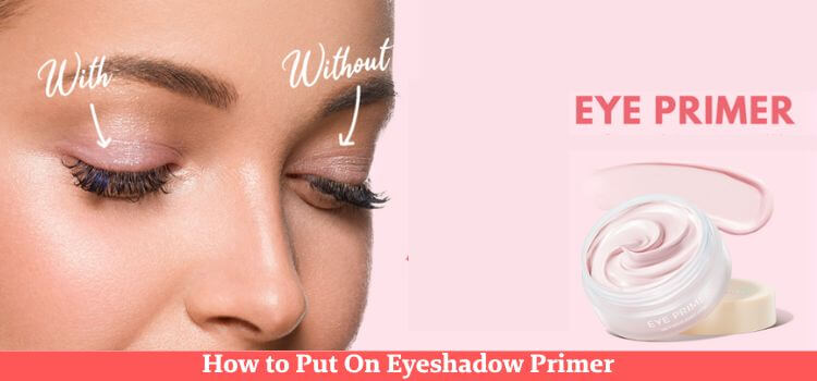 How to Put On Eyeshadow Primer