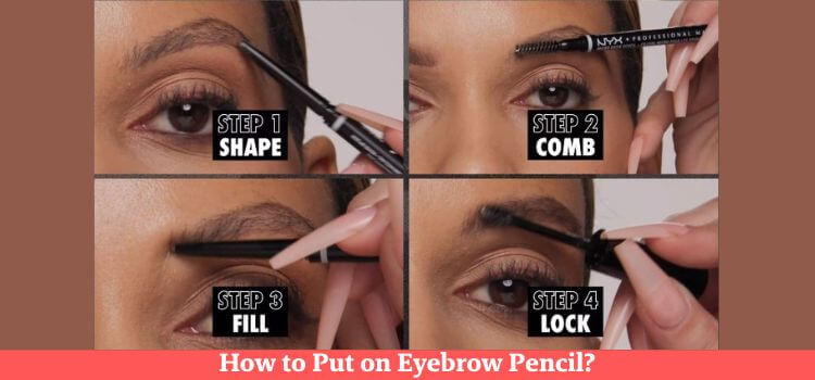 How to Put on Eyebrow Pencil
