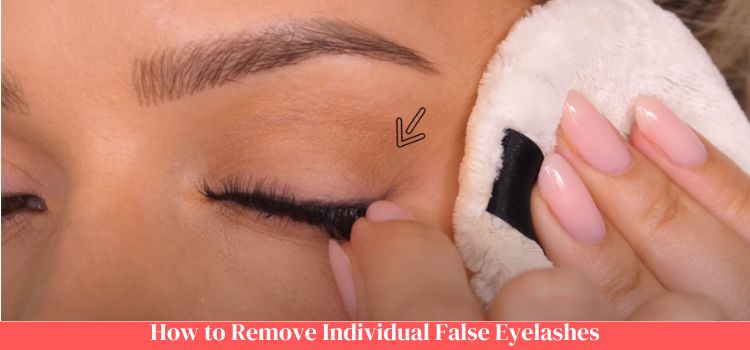 How to Remove Individual False Eyelashes