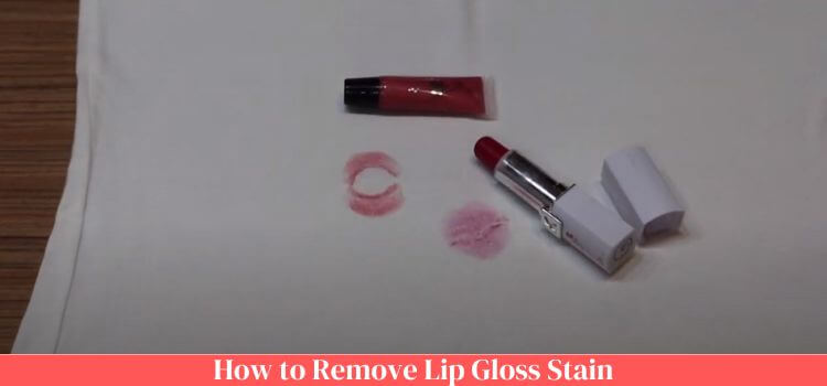 How to Remove Lip Gloss Stain