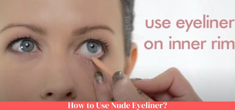 How to Use Nude Eyeliner