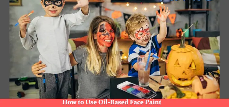 How to Use Oil-Based Face Paint