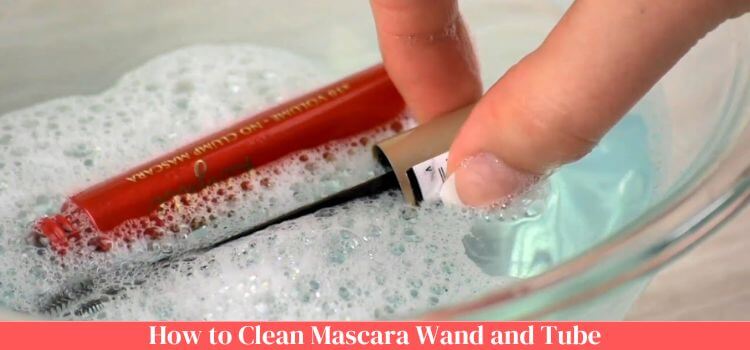 How to Clean Out Mascara Tube