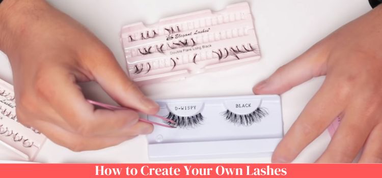 How to Create Your Own Lashes
