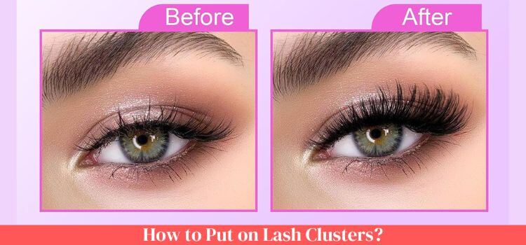 How to Put on Lash Clusters