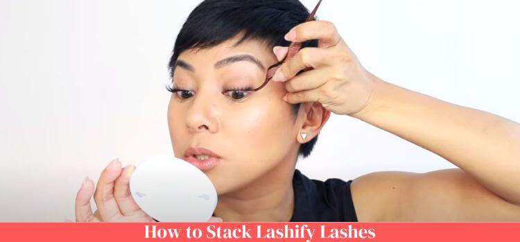 How to Stack Lashify Lashes