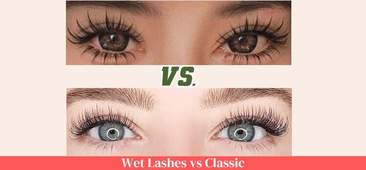 Wet Lashes vs Classic