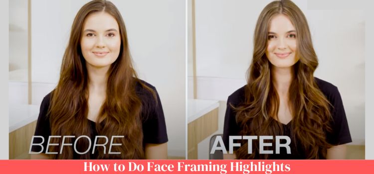 How to Do Face Framing Highlights