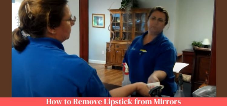 How to Remove Lipstick from Mirrors